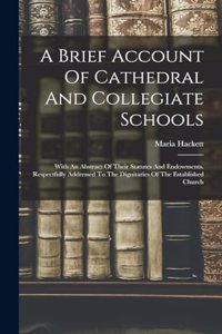 Brief Account Of Cathedral And Collegiate Schools