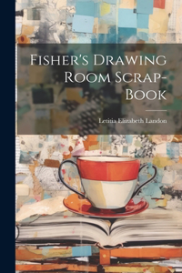 Fisher's Drawing Room Scrap-Book