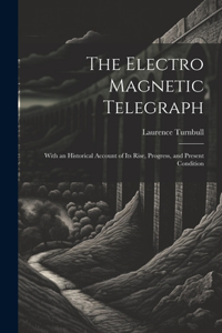Electro Magnetic Telegraph