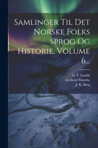 Samlinger Til Det Norske Folks Sprog Og Historie, Volume 6...