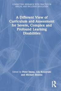 Different View of Curriculum and Assessment for Severe, Complex and Profound Learning Disabilities