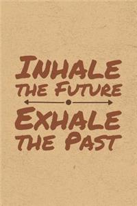 Inhale the Future, Exhale the Past