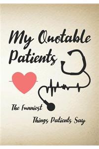 My Quotable Patients The Funniest Things Patients Say