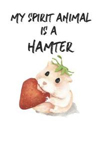 My Spirit Animal Is A Hamter