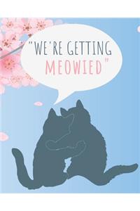 We're Getting Meowied