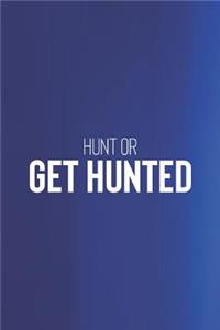 Hunt Or Get Hunted