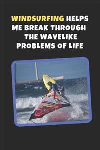 Windsurfing Helps Me Break Through The Wavelike Problems Of Life