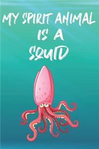 My Spirit Animal Is A Squid