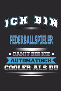 Ich bin Federballspieler Damit bin ich automatisch cooler als du