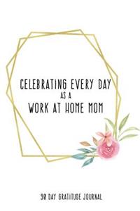 Celebrating Every Day as a Work at Home Mom