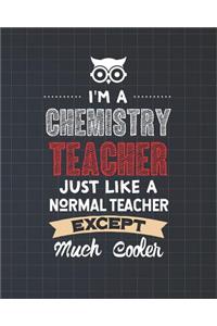 I'm A Chemistry Teacher Just Like A Normal Teacher Except Much Cooler
