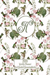 2020 Weekly Planner - Red Headed Hummingbirds - Personalized Letter H - 14 Month Large Print