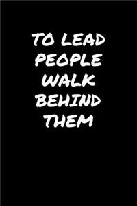 To Lead People Walk Behind Them��