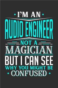 I'm An Audio Engineer Not A Magician But I can See Why You Might Be Confused