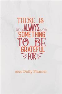There Is Always Something To Be Grateful For 2020 Daily Planner