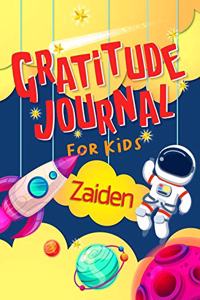 Gratitude Journal for Kids Zaiden: Gratitude Journal Notebook Diary Record for Children With Daily Prompts to Practice Gratitude and Mindfulness Children Happiness Notebook