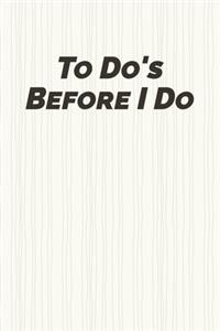 To do's before I do