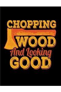 Chopping Wood Looking Good