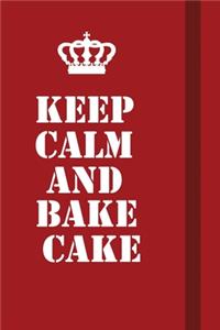 Keep Calm And Bake Cake