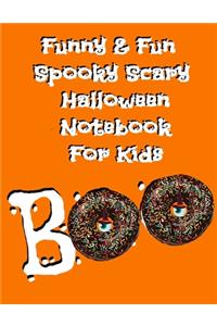 Funny & Fun Spooky Scary Halloween Notebook For Kids