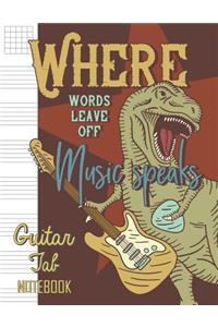 Where Words Leave Off Music Speaks Guitar Tab Notebook