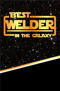 The Best Welder in the Galaxy: Best Career in the Galaxy Journal Notebook Log Book Is 120 Pages 6"x9"