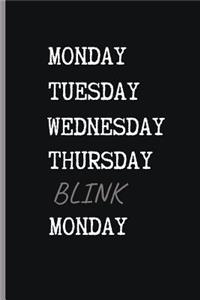 Monday Tuesday Wednesday Thursday Blink Monday