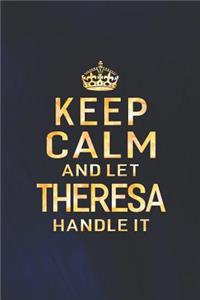 Keep Calm and Let Theresa Handle It