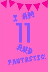 I Am 11 and Fantastic!