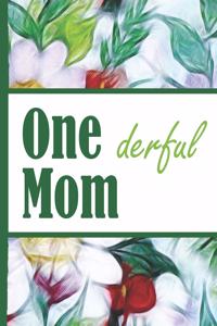 Flower Bloom: Wonderful Mom One Derful Colorful Flowers Beautiful Foral Composition Notebook College Students Wide Ruled Line Paper 8.5x11 Inspirational Gifts for