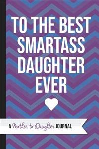 To the Best Smartass Daughter Ever