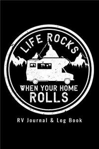 RV Journal & Log Book - Life Rocks When Your Home Rolls: RV Camping Travel Journal & Log Book to Write in Funny Gift for Campers & Travelers