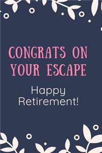 Congrats On Your Escape. Happy Retirement
