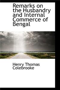 Remarks on the Husbandry and Internal Commerce of Bengal