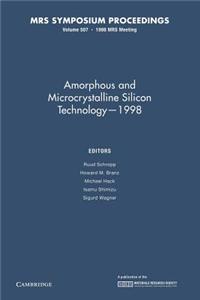 Amorphous and Microcrystalline Silicon Technology 1998: Volume 507