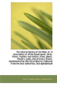 The Natural History of the Bible; Or, a Description of All the Quadrupeds, Birds, Fishes, Reptiles,