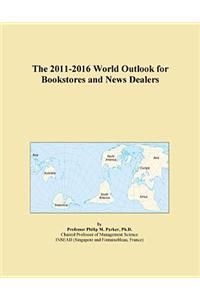 The 2011-2016 World Outlook for Bookstores and News Dealers
