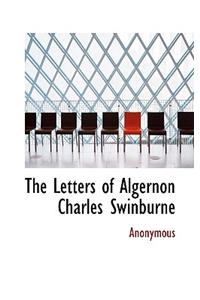 The Letters of Algernon Charles Swinburne