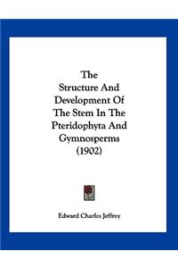 The Structure And Development Of The Stem In The Pteridophyta And Gymnosperms (1902)