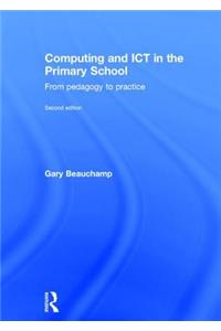 Computing and ICT in the Primary School: From Pedagogy to Practice