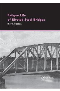 Fatigue Life of Riveted Steel Bridges