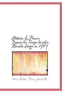 Histoire de France Depuis Les Temps Les Plus Recul?'s Jusqu'en 1789
