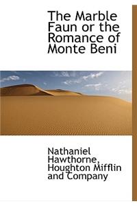 The Marble Faun or the Romance of Monte Beni