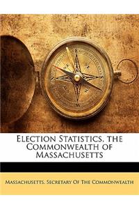 Election Statistics, the Commonwealth of Massachusetts