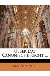 Ueber Das Canonische Recht ...