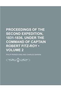 Proceedings of the Second Expedition, 1831-1836, Under the Command of Captain Robert Fitz-Roy (Volume 2)