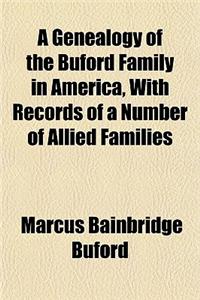 A Genealogy of the Buford Family in America, with Records of a Number of Allied Families