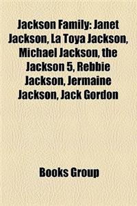 Jackson Family: Janet Jackson, La Toya Jackson, Michael Jackson, the Jackson 5, Rebbie Jackson, Jermaine Jackson, Jack Gordon