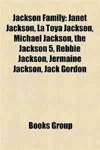 Jackson Family: Janet Jackson, La Toya Jackson, Michael Jackson, the Jackson 5, Rebbie Jackson, Jermaine Jackson, Jack Gordon