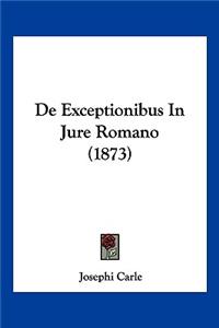 De Exceptionibus In Jure Romano (1873)